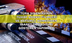 Türk Sinemasının Tuhaf Korku Filmleri ve Küfürlü Komediden İbaret Olmadığını Gösteren Yapımlar!