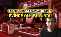 Ispartalı Roketsan Mühendisi evinde ölü bulundu!