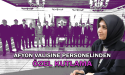 Afyon Valisine personelinden özel kutlama!
