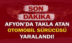 Afyon’da takla atan otomobil sürücüsü yaralandı!