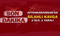 Afyonkarahisar'da silahlı kavga: 2 ölü, 1 yaralı