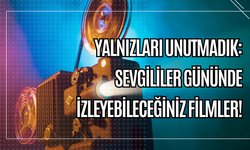 Yalnızları Unutmadık: Sevgililer Gününde İzleyebileceğiniz Filmler!