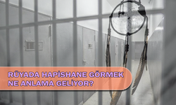 Rüyada Hapishane Görmek Ne Anlama Geliyor?