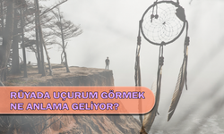 Rüyada Uçurum Görmek Ne Anlama Geliyor?