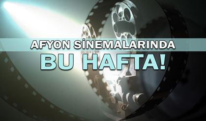 Afyon Sinemalarında Bu hafta Neler İzleyeceğiz?