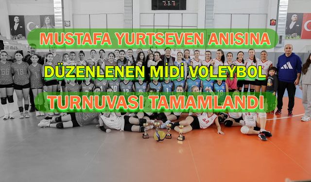 Mustafa Yurtseven Anısına Düzenlenen Midi Voleybol Turnuvası Tamamlandı