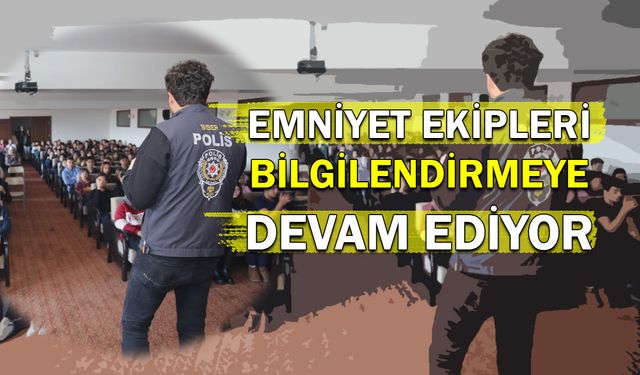 Emniyet Ekipleri Bilgilendirmeye Devam Ediyor