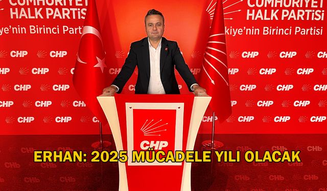 Erhan: Hep Birlikte Mücadele Yılı Olacak!