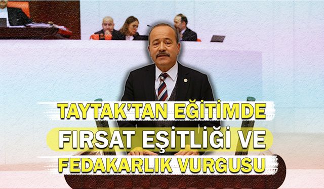 Taytak'tan eğitimde fırsat eşitliği ve fedakarlık vurgusu