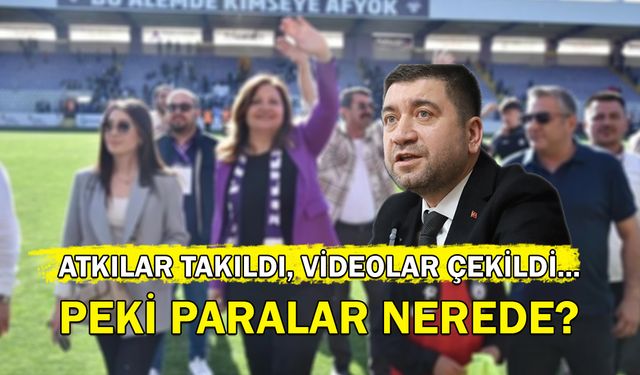 Atkılar Takıldı, Videolar Çekildi… Peki Paralar Nerede?