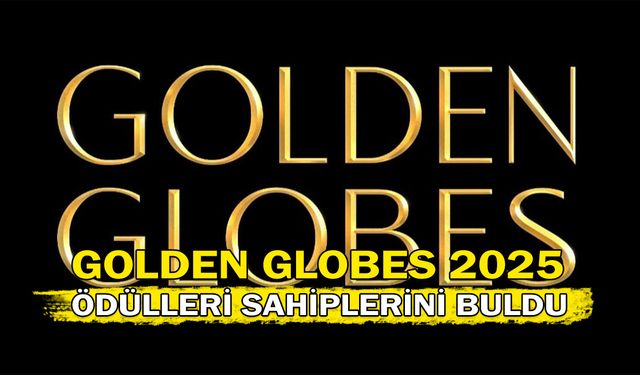 Golden Globes 2025 Ödülleri Sahiplerinin Buldu