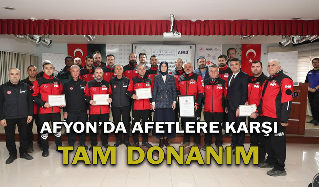 Afyon’da Afetlere Karşı Tam Donanım!