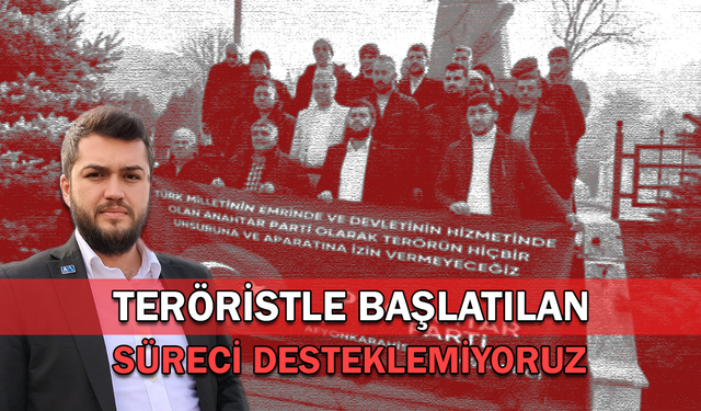 Teröristle Başlatılan Süreci Desteklemiyoruz!