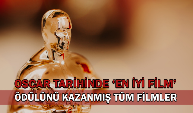 Oscar Tarihinde ‘En İyi Film’ Ödülünü Kazanmış Tüm Filmler