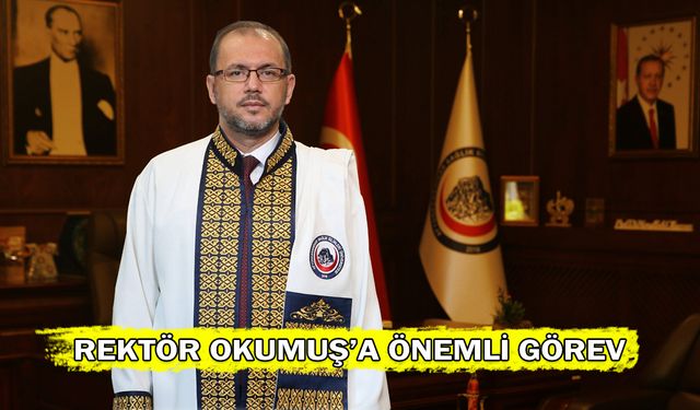 Rektör Okumuş’a önemli görev!