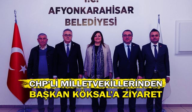 CHP’li milletvekillerinden Başkan Köksal’a ziyaret!