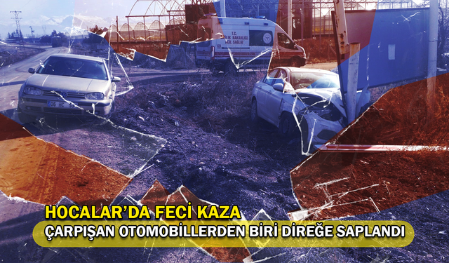 Hocalar’da feci kaza: Çarpışan otomobillerden biri direğe saplandı!