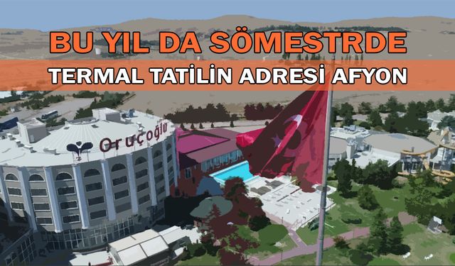 Bu yıl da sömestrde termal tatilin adresi Afyon!