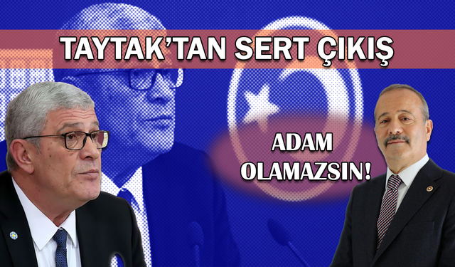 Taytak'tan sert çıkış: Adam olamazsın!