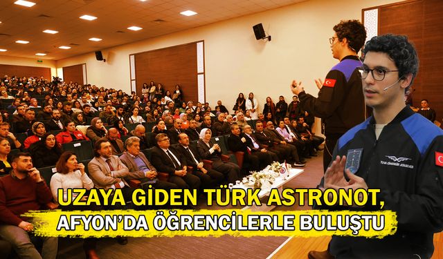 Uzaya Giden Türk Astronot, Afyon’da Öğrencilerle Buluştu!