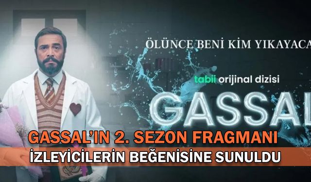 Gassal’ın 2. Sezon Fragmanı İzleyicilerin Beğenisine Sunuldu