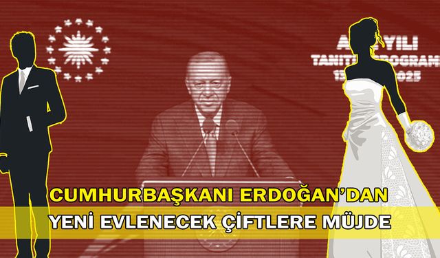 Cumhurbaşkanı Erdoğan’dan yeni evlenecek çiftlere müjde!