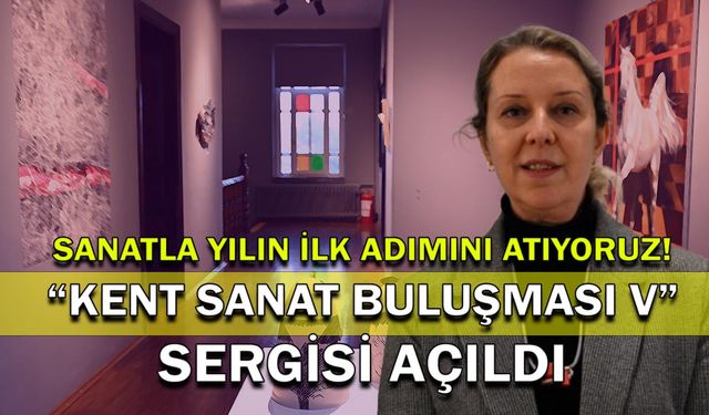 Sanatla Yılın İlk Adımını Atıyoruz: "Kent Sanat Buluşması V" Sergisi Görücüye Çıktı!