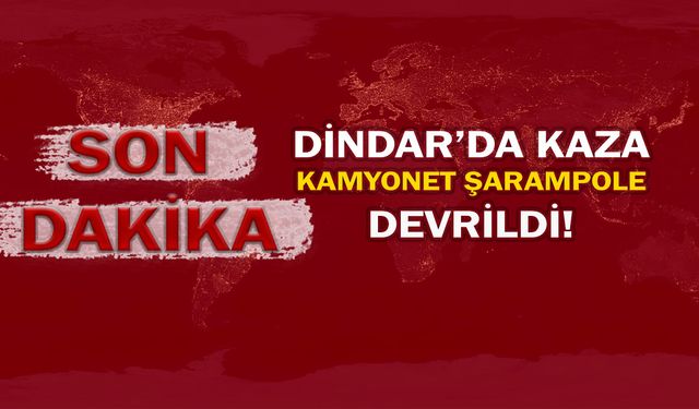 Dinar’da kaza: Kamyonet şarampole devrildi!