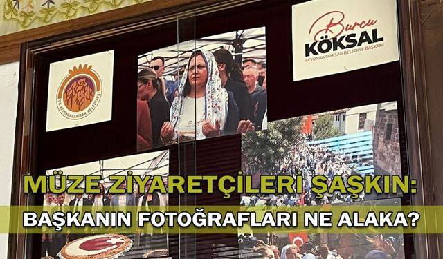 Müze ziyaretçileri şaşkın: Başkanın fotoğrafları ne alaka?