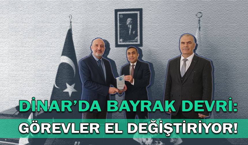 Dinar’da bayrak devri: Görevler el değiştiriyor!