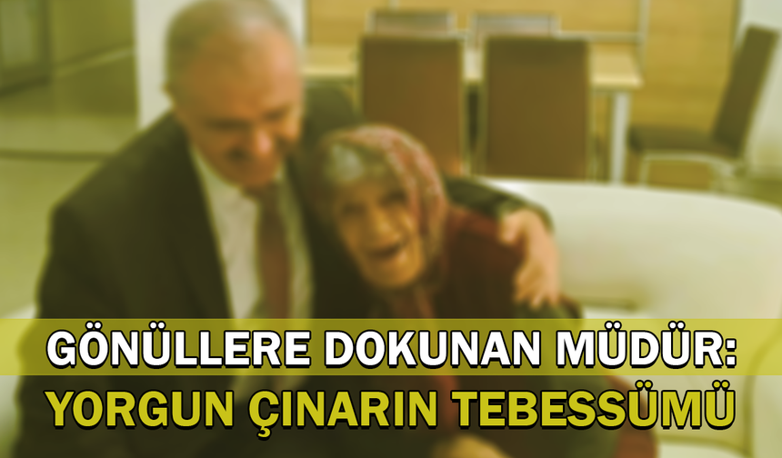 Gönüllere Dokunan Müdür: Yorgun Çınarın Tebessümü!